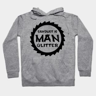 Sawdust Is Man Glitter Hoodie